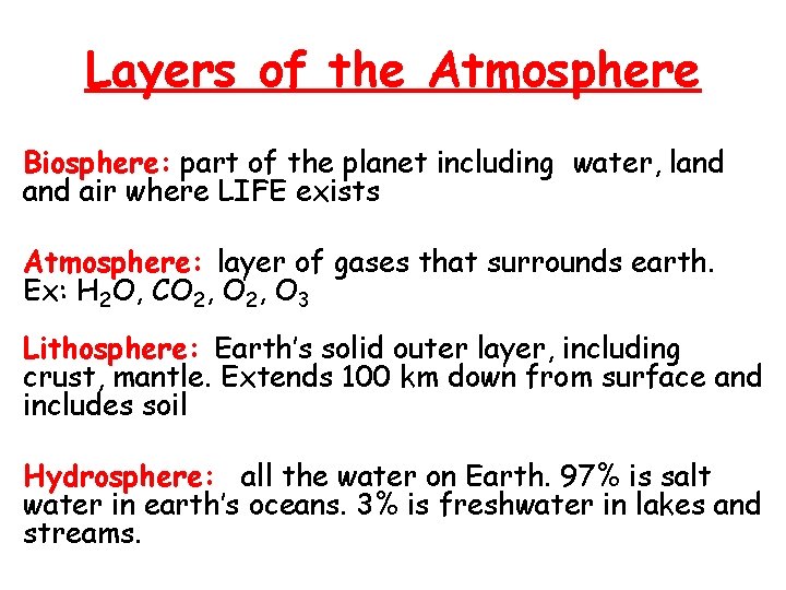 Layers of the Atmosphere Biosphere: part of the planet including water, land air where