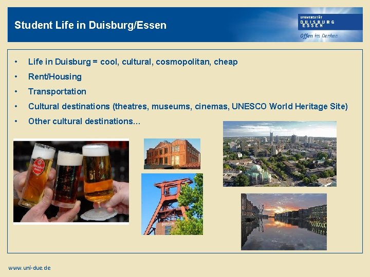 Student Life in Duisburg/Essen • Life in Duisburg = cool, cultural, cosmopolitan, cheap •