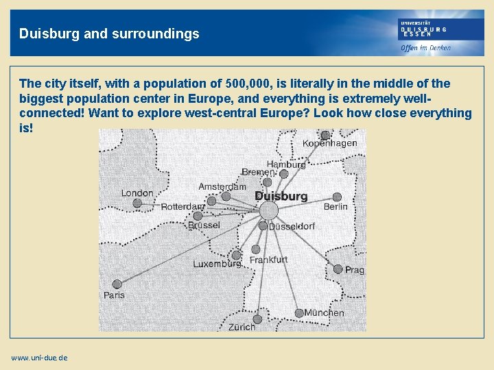 Duisburg and surroundings The city itself, with a population of 500, 000, is literally