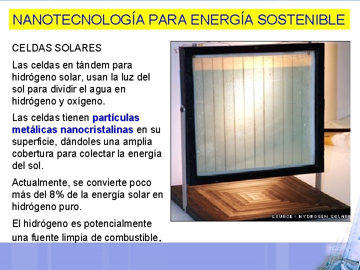 NANOTECNOLOGÍA PARA ENERGÍA SOSTENIBLE CELDAS SOLARES Las celdas en tándem para hidrógeno solar, usan