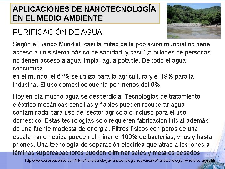 APLICACIONES DE NANOTECNOLOGÍA EN EL MEDIO AMBIENTE PURIFICACIÓN DE AGUA. Según el Banco Mundial,