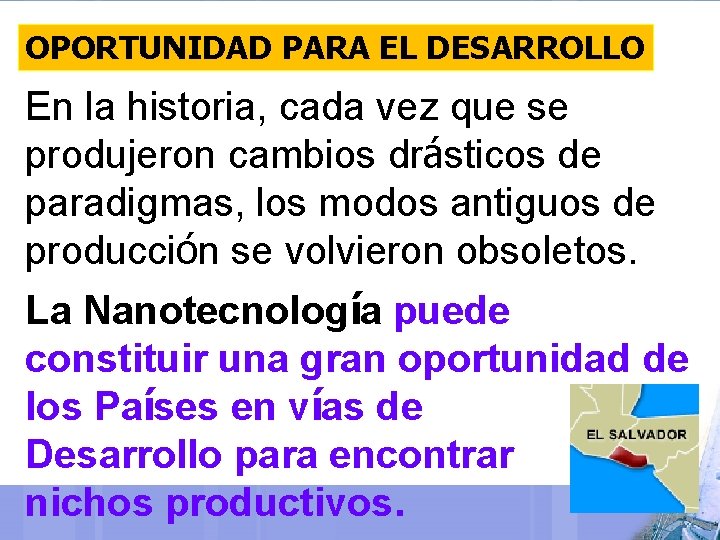 OPORTUNIDAD PARA EL DESARROLLO En la historia, cada vez que se produjeron cambios drásticos