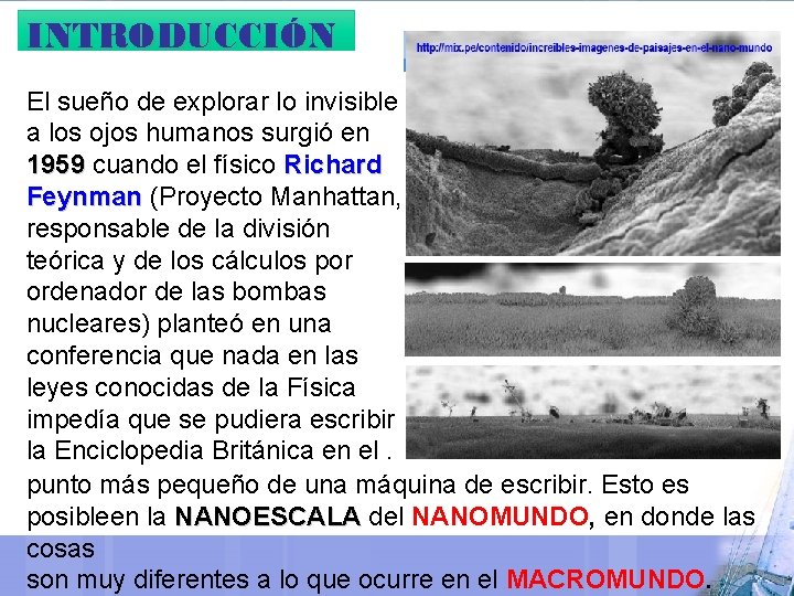 INTRODUCCIÓN El sueño de explorar lo invisible a los ojos humanos surgió en 1959