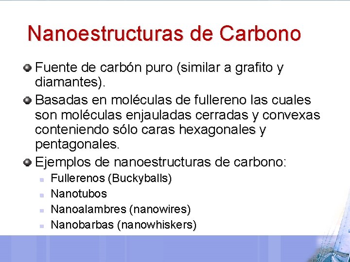 Nanoestructuras de Carbono Fuente de carbón puro (similar a grafito y diamantes). Basadas en