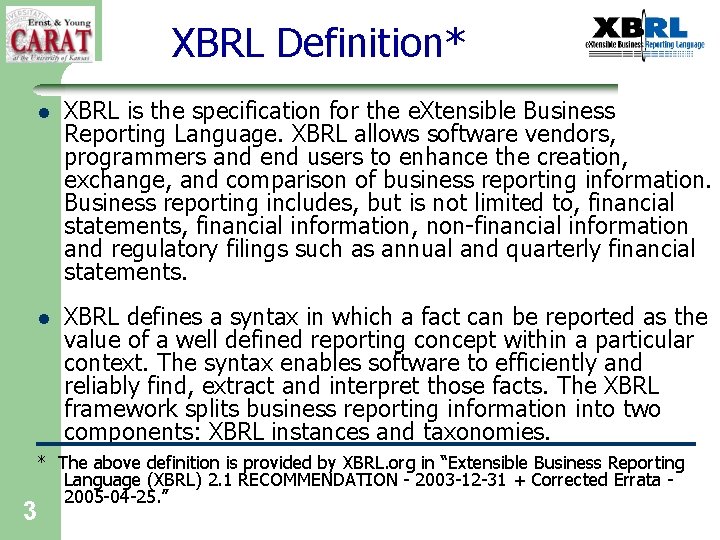 XBRL Definition* 3 l XBRL is the specification for the e. Xtensible Business Reporting