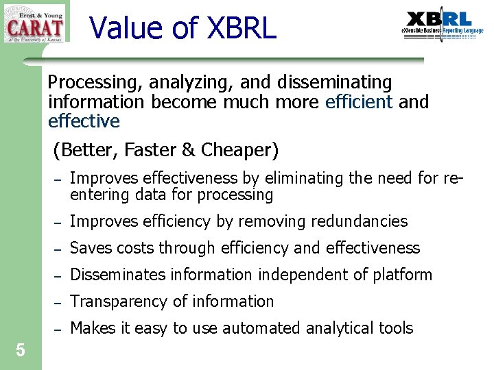 Value of XBRL Processing, analyzing, and disseminating information become much more efficient and effective