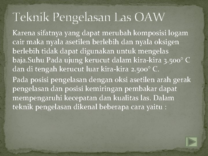 Teknik Pengelasan Las OAW Karena sifatnya yang dapat merubah komposisi logam cair maka nyala