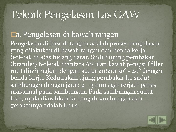 Teknik Pengelasan Las OAW �a. Pengelasan di bawah tangan adalah proses pengelasan yang dilakukan