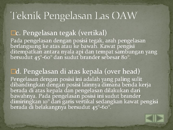Teknik Pengelasan Las OAW �c. Pengelasan tegak (vertikal) Pada pengelasan dengan posisi tegak, arah