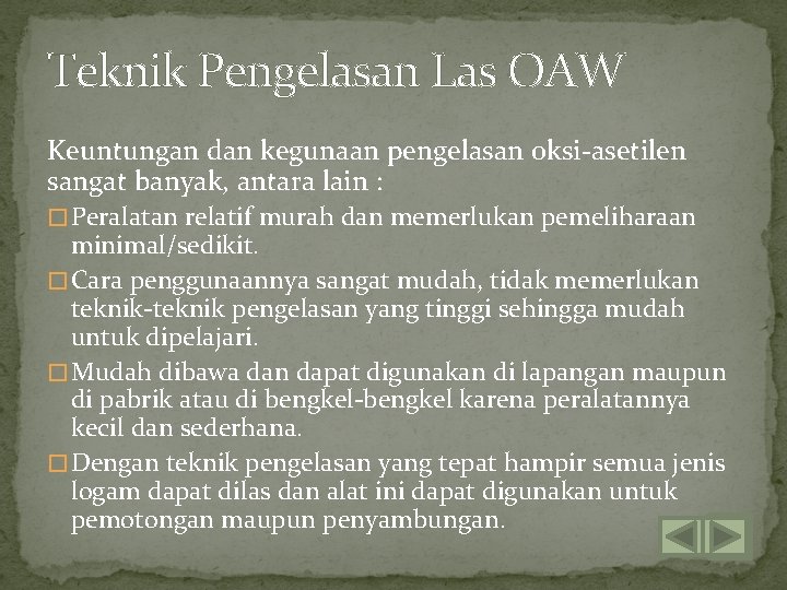 Teknik Pengelasan Las OAW Keuntungan dan kegunaan pengelasan oksi-asetilen sangat banyak, antara lain :