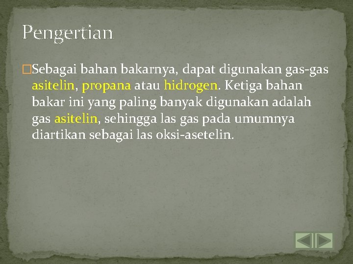 Pengertian �Sebagai bahan bakarnya, dapat digunakan gas-gas asitelin, propana atau hidrogen. Ketiga bahan bakar