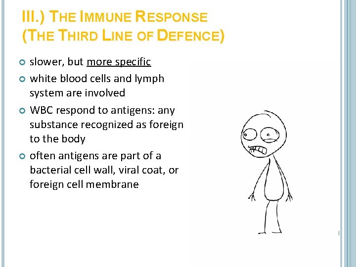III. ) THE IMMUNE RESPONSE (THE THIRD LINE OF DEFENCE) slower, but more specific