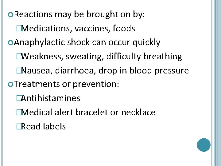  Reactions may be brought on by: �Medications, vaccines, foods Anaphylactic shock can occur