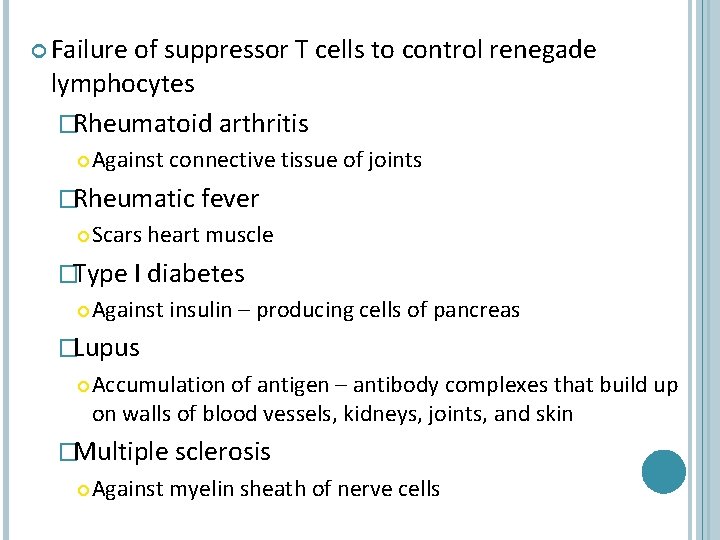  Failure of suppressor T cells to control renegade lymphocytes �Rheumatoid arthritis Against connective