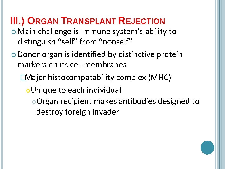 III. ) ORGAN TRANSPLANT REJECTION Main challenge is immune system’s ability to distinguish “self”