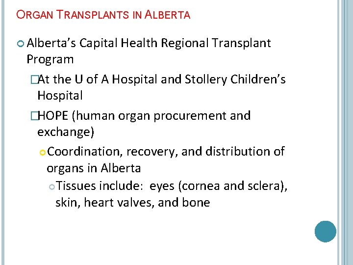 ORGAN TRANSPLANTS IN ALBERTA Alberta’s Capital Health Regional Transplant Program �At the U of