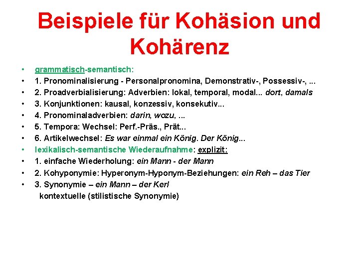 Beispiele für Kohäsion und Kohärenz • • • grammatisch-semantisch: 1. Pronominalisierung - Personalpronomina, Demonstrativ-,