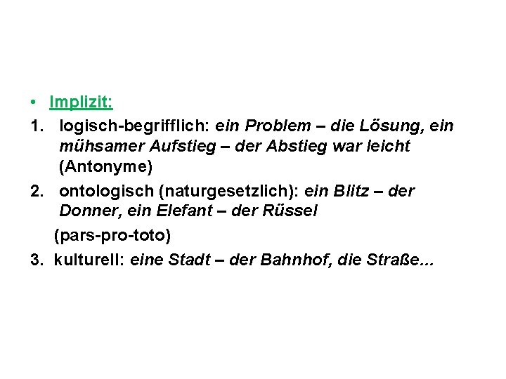  • Implizit: 1. logisch-begrifflich: ein Problem – die Lösung, ein mühsamer Aufstieg –