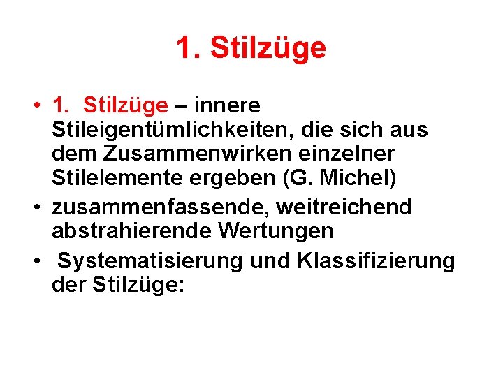1. Stilzüge • 1. Stilzüge – innere Stileigentümlichkeiten, die sich aus dem Zusammenwirken einzelner