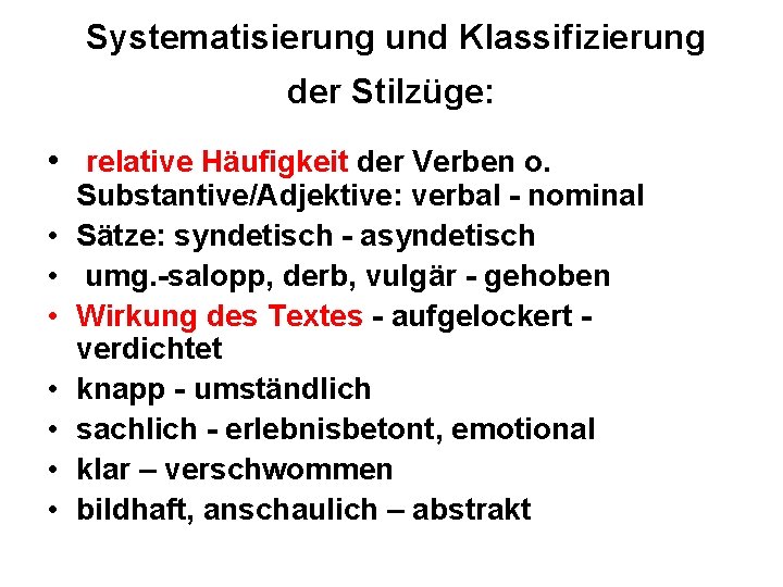 Systematisierung und Klassifizierung der Stilzüge: • relative Häufigkeit der Verben o. • • Substantive/Adjektive: