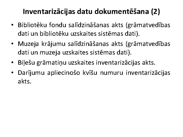 Inventarizācijas datu dokumentēšana (2) • Bibliotēku fondu salīdzināšanas akts (grāmatvedības dati un bibliotēku uzskaites