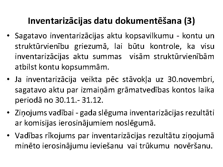 Inventarizācijas datu dokumentēšana (3) • Sagatavo inventarizācijas aktu kopsavilkumu - kontu un struktūrvienību griezumā,