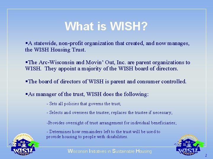 What is WISH? §A statewide, non-profit organization that created, and now manages, the WISH