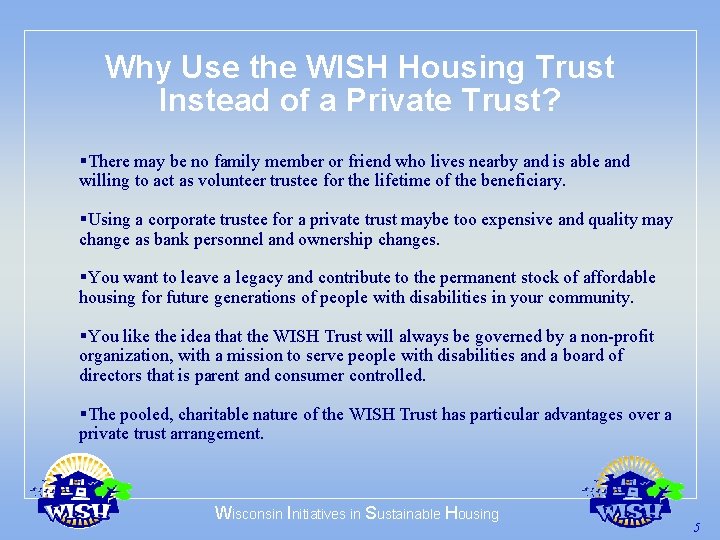 Why Use the WISH Housing Trust Instead of a Private Trust? §There may be