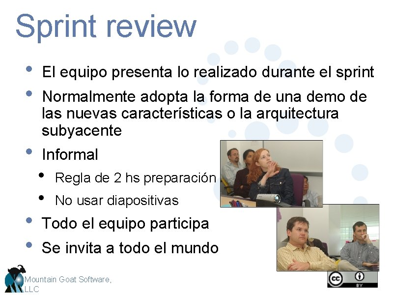 Sprint review • • El equipo presenta lo realizado durante el sprint • Informal