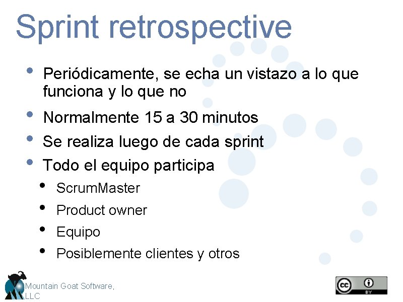 Sprint retrospective • Periódicamente, se echa un vistazo a lo que funciona y lo