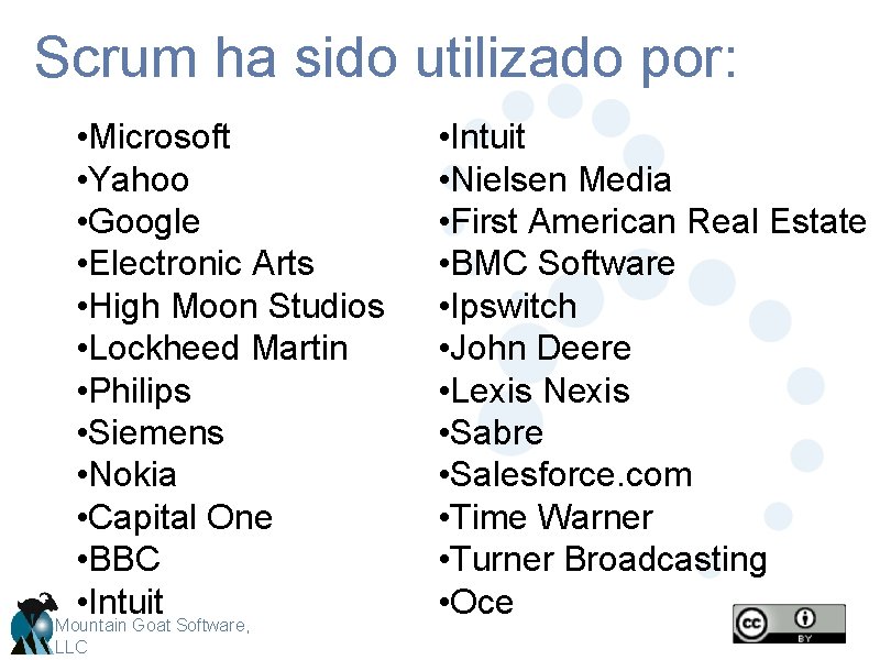 Scrum ha sido utilizado por: • Microsoft • Yahoo • Google • Electronic Arts