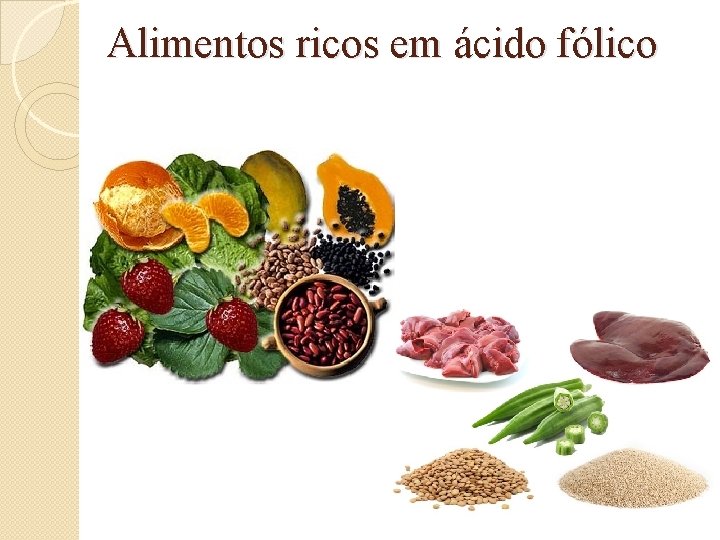 Alimentos ricos em ácido fólico 