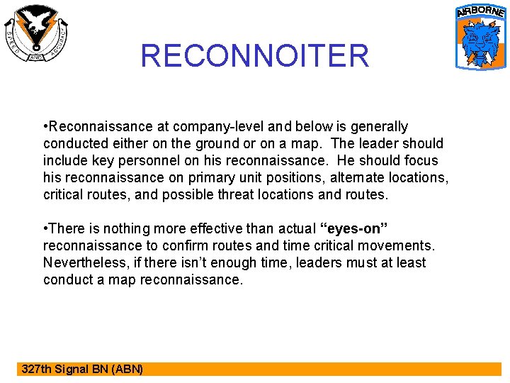 RECONNOITER • Reconnaissance at company-level and below is generally conducted either on the ground