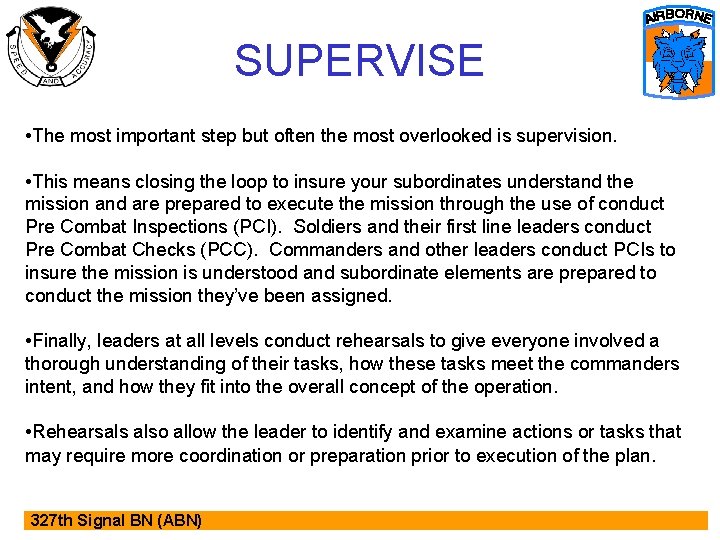 SUPERVISE • The most important step but often the most overlooked is supervision. •