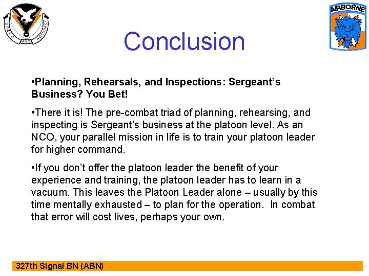 Conclusion • Planning, Rehearsals, and Inspections: Sergeant’s Business? You Bet! • There it is!