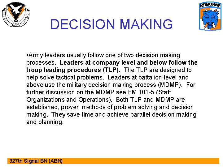 DECISION MAKING • Army leaders usually follow one of two decision making processes. Leaders