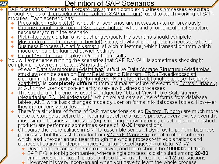 Definition of SAP Scenarios (Szcenárió, Forgatókönyv) mean complex business processes executed through series of