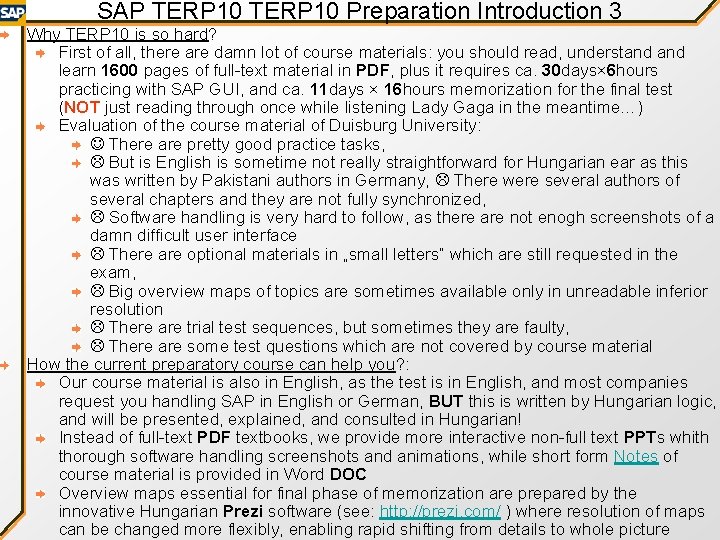 SAP TERP 10 Preparation Introduction 3 Why TERP 10 is so hard? First of