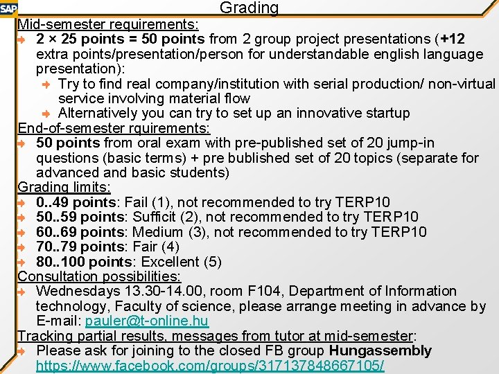 Grading Mid-semester requirements: 2 × 25 points = 50 points from 2 group project
