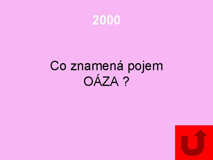 2000 Co znamená pojem OÁZA ? 