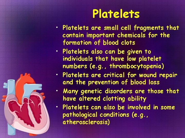 Platelets • Platelets are small cell fragments that contain important chemicals for the formation Platelets • Platelets are small cell fragments that contain important chemicals for the formation