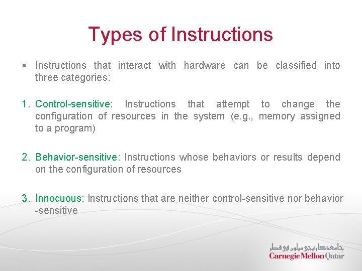Types of Instructions § Instructions that interact with hardware can be classified into three