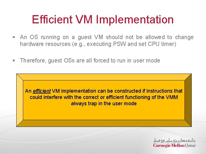 Efficient VM Implementation § An OS running on a guest VM should not be
