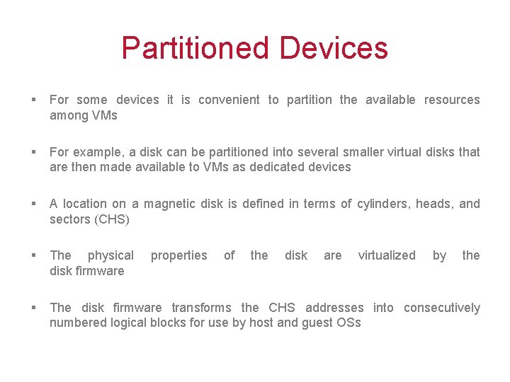 Partitioned Devices § For some devices it is convenient to partition the available resources