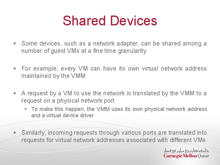 Shared Devices § Some devices, such as a network adapter, can be shared among