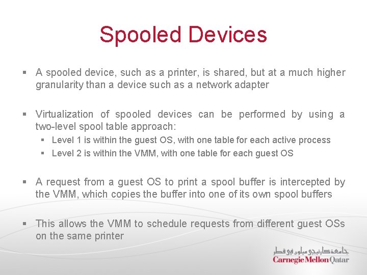 Spooled Devices § A spooled device, such as a printer, is shared, but at