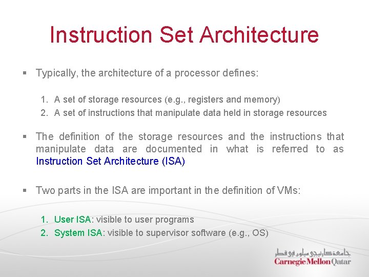 Instruction Set Architecture § Typically, the architecture of a processor defines: 1. A set