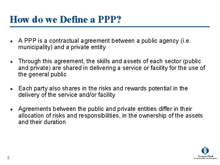 How do we Define a PPP? l l 8 A PPP is a contractual