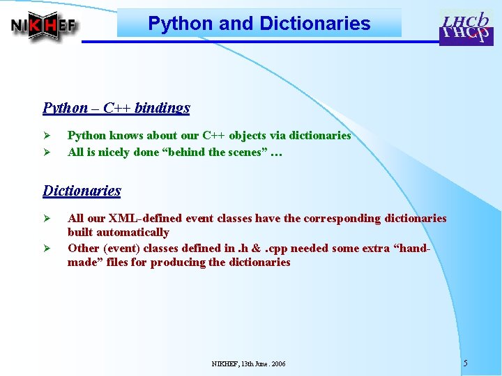 Python and Dictionaries Python – C++ bindings Ø Ø Python knows about our C++