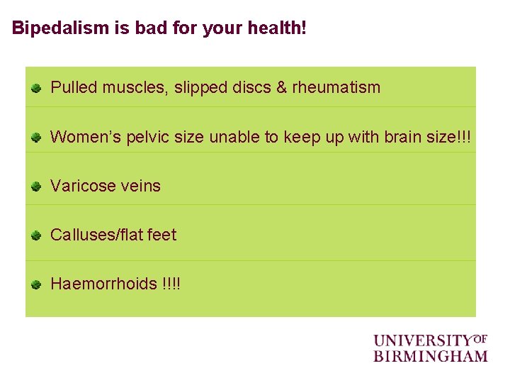 Bipedalism is bad for your health! Pulled muscles, slipped discs & rheumatism Women’s pelvic